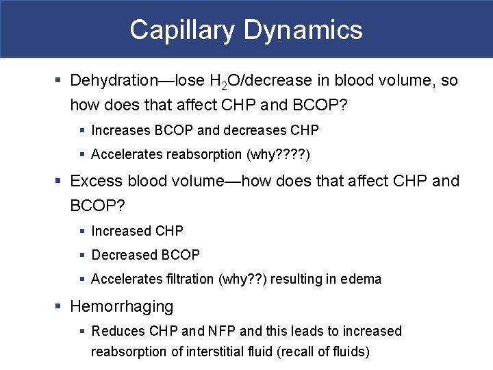 Capillary Dynamics § Dehydration—lose H 2 O/decrease in blood volume, so how does that