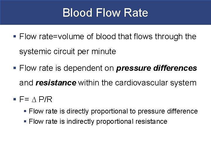 Blood Flow Rate § Flow rate=volume of blood that flows through the systemic circuit