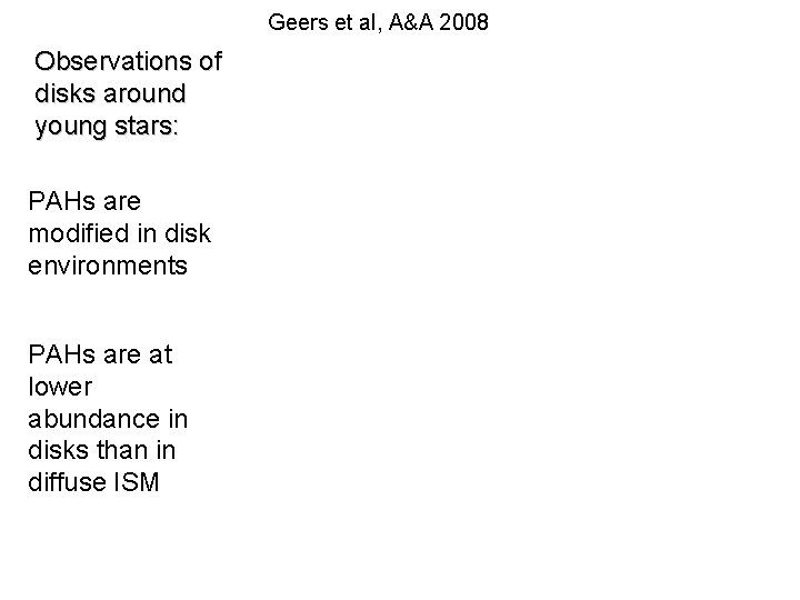 Geers et al, A&A 2008 Observations of disks around young stars: PAHs are modified