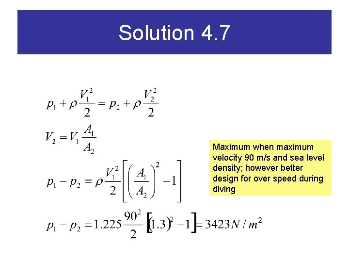 Solution 4. 7 Maximum when maximum velocity 90 m/s and sea level density; however