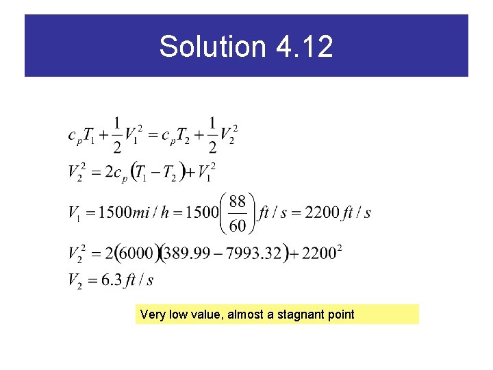 Solution 4. 12 Very low value, almost a stagnant point 