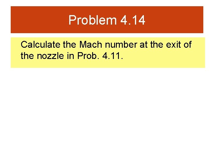 Problem 4. 14 Calculate the Mach number at the exit of the nozzle in