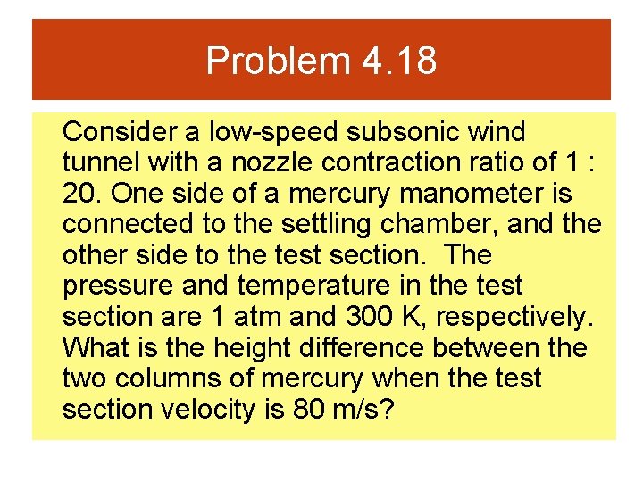 Problem 4. 18 Consider a low-speed subsonic wind tunnel with a nozzle contraction ratio