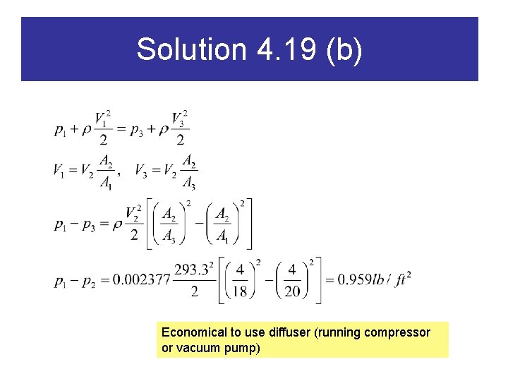 Solution 4. 19 (b) Economical to use diffuser (running compressor or vacuum pump) 