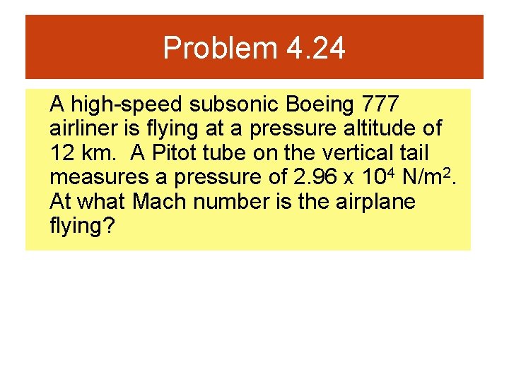 Problem 4. 24 A high-speed subsonic Boeing 777 airliner is flying at a pressure