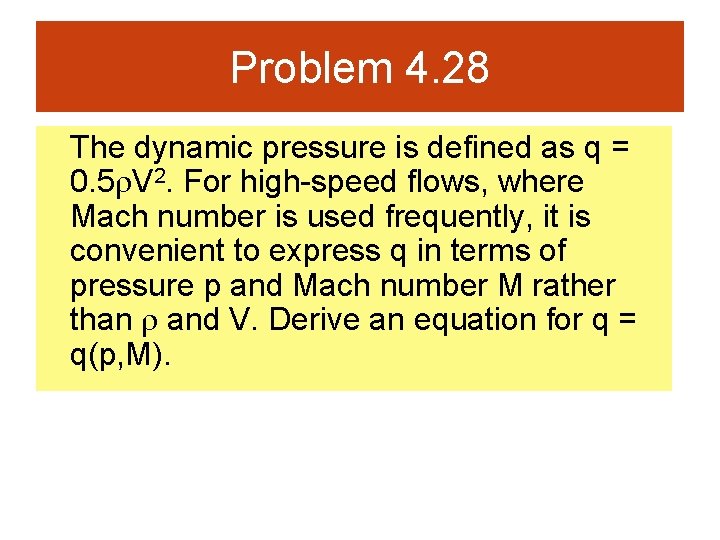 Problem 4. 28 The dynamic pressure is defined as q = 0. 5 r.