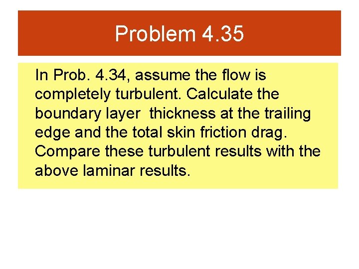 Problem 4. 35 In Prob. 4. 34, assume the flow is completely turbulent. Calculate