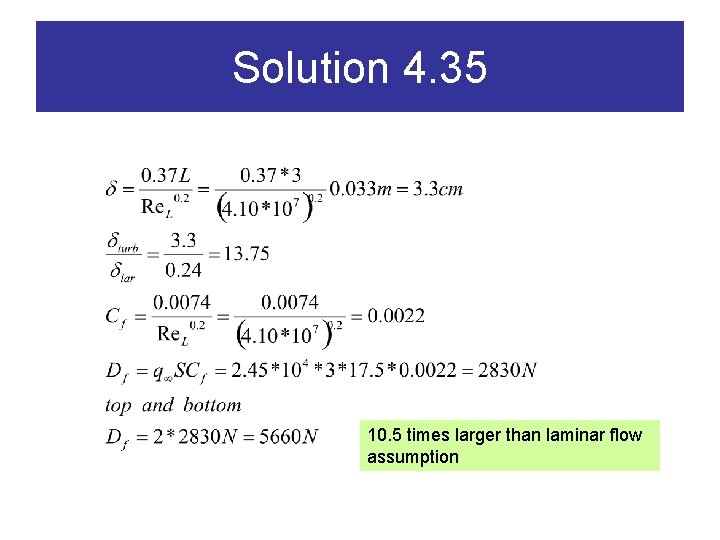 Solution 4. 35 10. 5 times larger than laminar flow assumption 