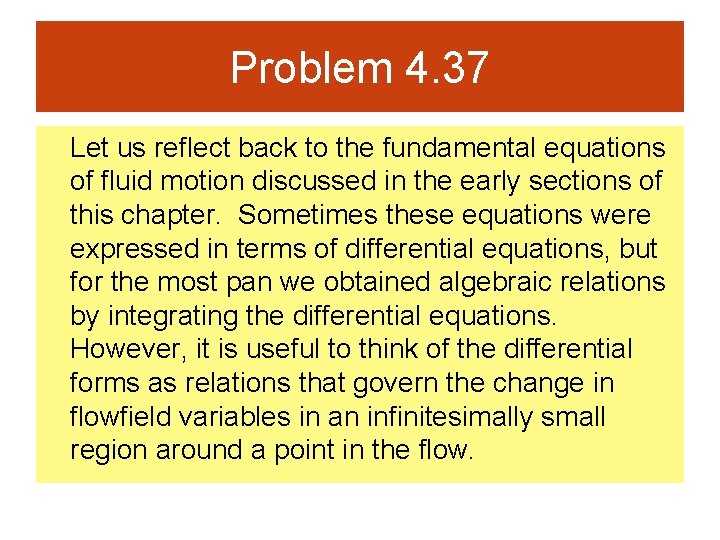 Problem 4. 37 Let us reflect back to the fundamental equations of fluid motion