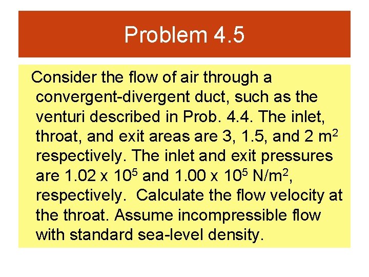 Problem 4. 5 Consider the flow of air through a convergent-divergent duct, such as
