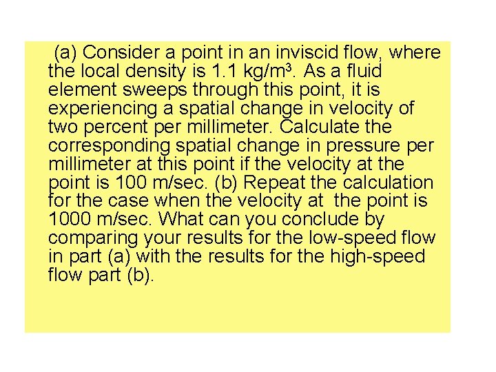 (a) Consider a point in an inviscid flow, where the local density is 1.