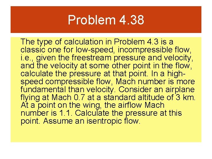 Problem 4. 38 The type of calculation in Problem 4. 3 is a classic