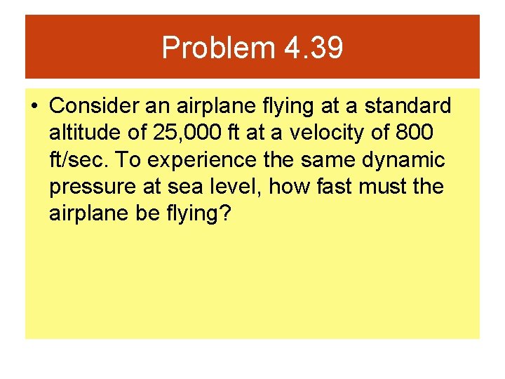 Problem 4. 39 • Consider an airplane flying at a standard altitude of 25,