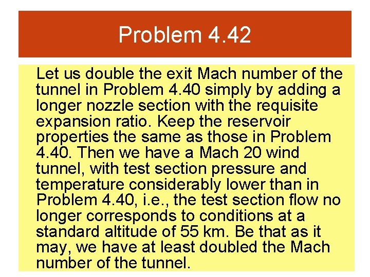 Problem 4. 42 Let us double the exit Mach number of the tunnel in