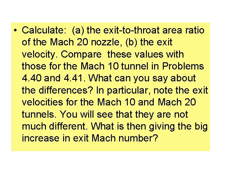  • Calculate: (a) the exit-to-throat area ratio of the Mach 20 nozzle, (b)