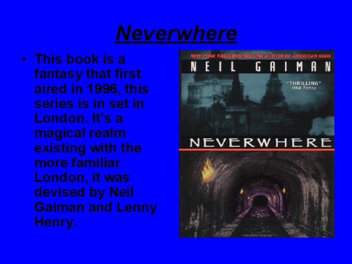 Neverwhere • This book is a fantasy that first aired in 1996, this series