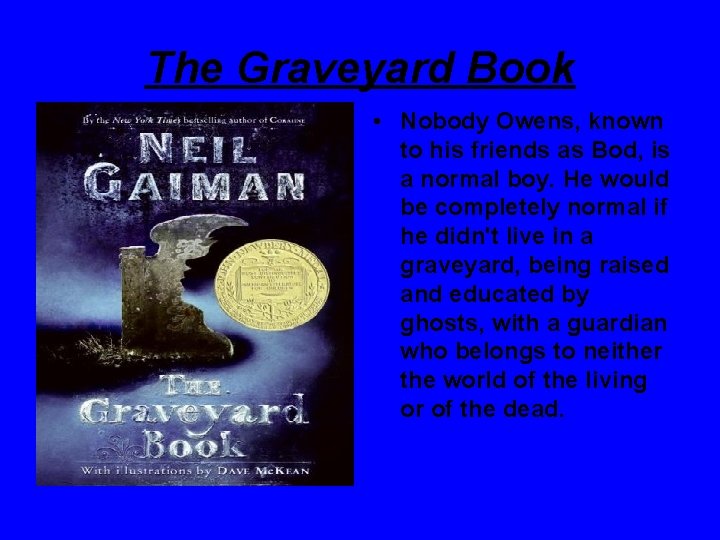The Graveyard Book • Nobody Owens, known to his friends as Bod, is a