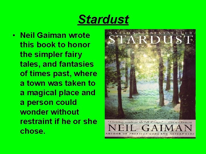 Stardust • Neil Gaiman wrote this book to honor the simpler fairy tales, and