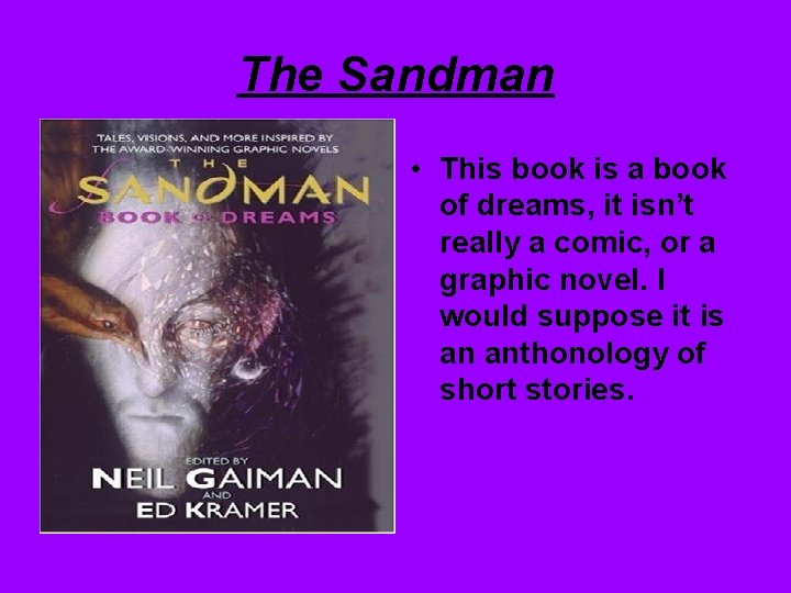 The Sandman • This book is a book of dreams, it isn’t really a