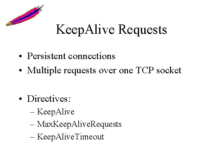 Keep. Alive Requests • Persistent connections • Multiple requests over one TCP socket • Keep. Alive Requests • Persistent connections • Multiple requests over one TCP socket •
