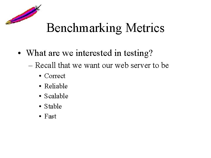 Benchmarking Metrics • What are we interested in testing? – Recall that we want Benchmarking Metrics • What are we interested in testing? – Recall that we want
