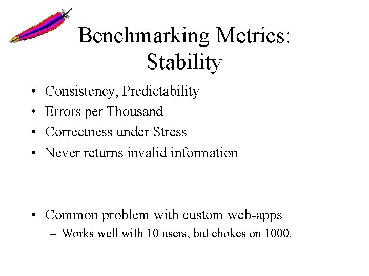 Benchmarking Metrics: Stability • • Consistency, Predictability Errors per Thousand Correctness under Stress Never Benchmarking Metrics: Stability • • Consistency, Predictability Errors per Thousand Correctness under Stress Never