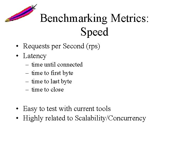 Benchmarking Metrics: Speed • Requests per Second (rps) • Latency – – time until Benchmarking Metrics: Speed • Requests per Second (rps) • Latency – – time until