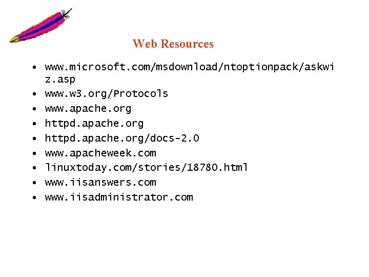 Web Resources • www. microsoft. com/msdownload/ntoptionpack/askwi z. asp • www. w 3. org/Protocols • Web Resources • www. microsoft. com/msdownload/ntoptionpack/askwi z. asp • www. w 3. org/Protocols •