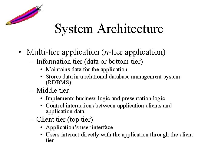 System Architecture • Multi-tier application (n-tier application) – Information tier (data or bottom tier) System Architecture • Multi-tier application (n-tier application) – Information tier (data or bottom tier)