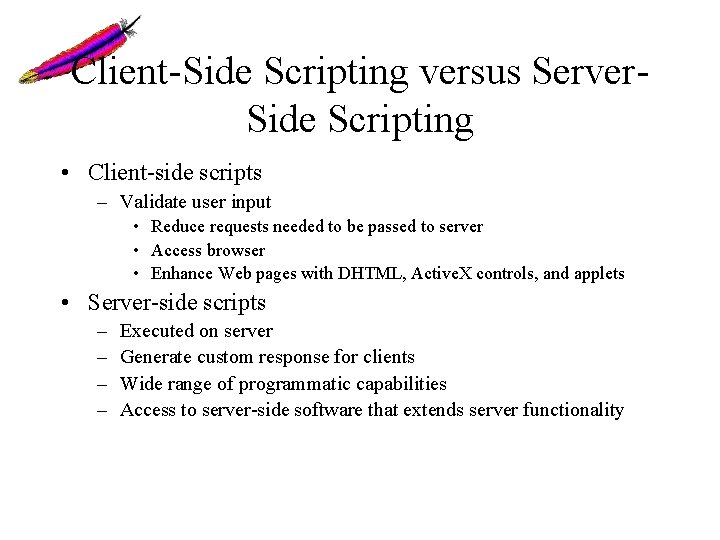 Client-Side Scripting versus Server. Side Scripting • Client-side scripts – Validate user input • Client-Side Scripting versus Server. Side Scripting • Client-side scripts – Validate user input •