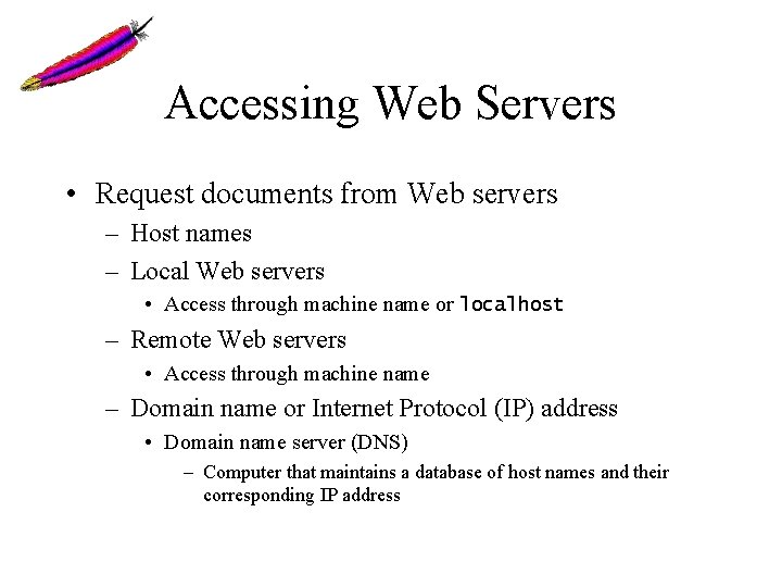 Accessing Web Servers • Request documents from Web servers – Host names – Local Accessing Web Servers • Request documents from Web servers – Host names – Local