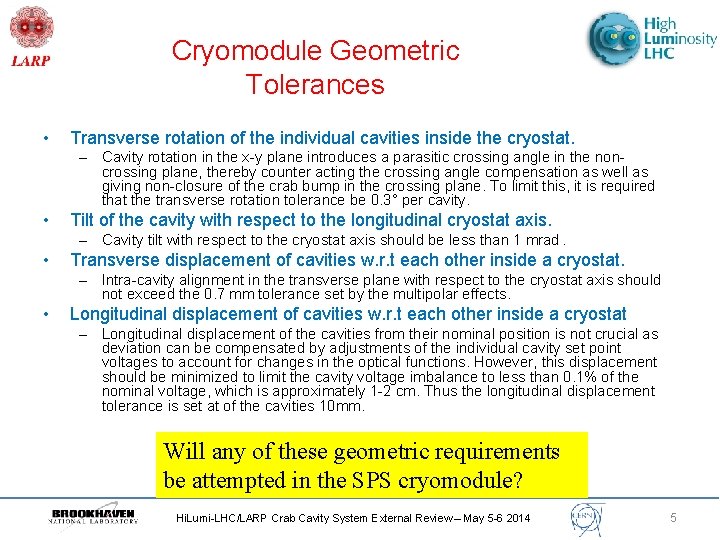 Cryomodule Geometric Tolerances • Transverse rotation of the individual cavities inside the cryostat. –