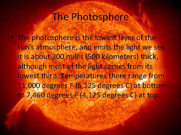 The Photosphere • The photosphere is the lowest layer of the sun's atmosphere, and