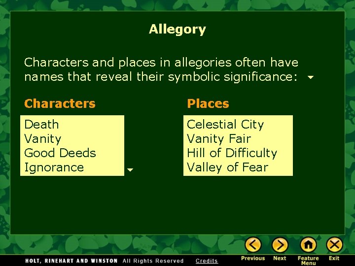 Allegory Characters and places in allegories often have names that reveal their symbolic significance: Allegory Characters and places in allegories often have names that reveal their symbolic significance: