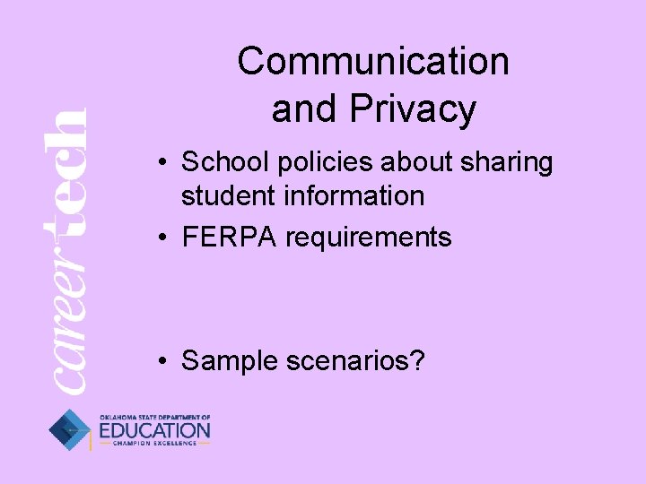 Communication and Privacy • School policies about sharing student information • FERPA requirements •