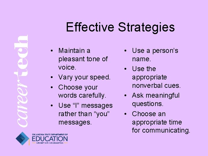 Effective Strategies • Maintain a pleasant tone of voice. • Vary your speed. •