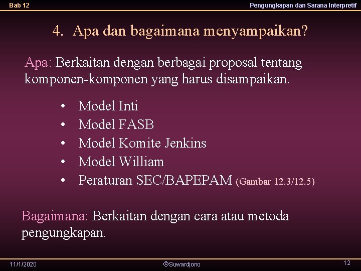 Bab 12 Pengungkapan dan Sarana Interpretif 4. Apa dan bagaimana menyampaikan? Apa: Berkaitan dengan