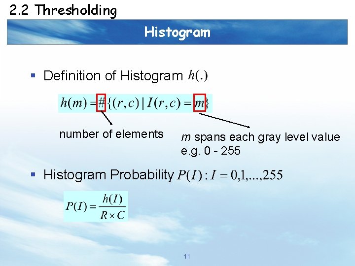 2. 2 Thresholding Histogram § Definition of Histogram number of elements m spans each