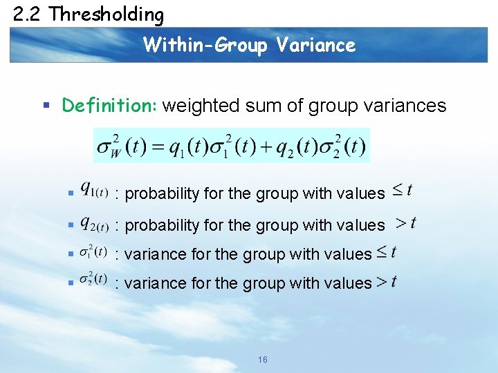 2. 2 Thresholding Within-Group Variance § Definition: weighted sum of group variances § :