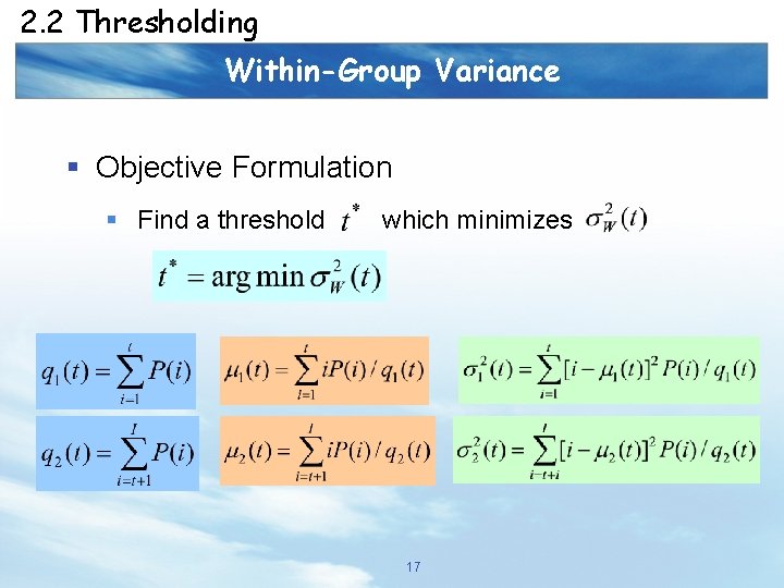 2. 2 Thresholding Within-Group Variance § Objective Formulation § Find a threshold which minimizes