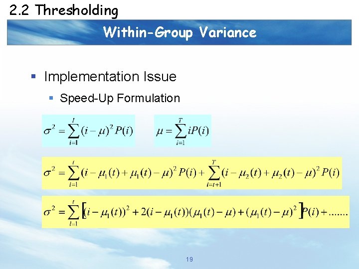 2. 2 Thresholding Within-Group Variance § Implementation Issue § Speed-Up Formulation 19 