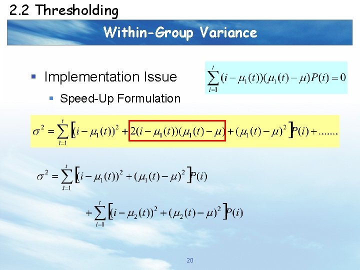 2. 2 Thresholding Within-Group Variance § Implementation Issue § Speed-Up Formulation 20 