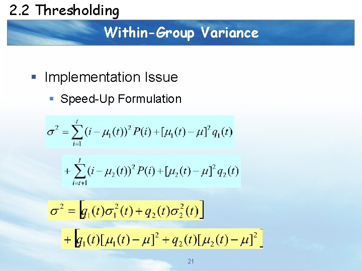2. 2 Thresholding Within-Group Variance § Implementation Issue § Speed-Up Formulation 21 