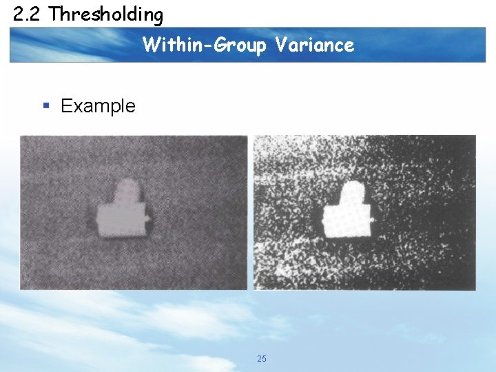 2. 2 Thresholding Within-Group Variance § Example 25 