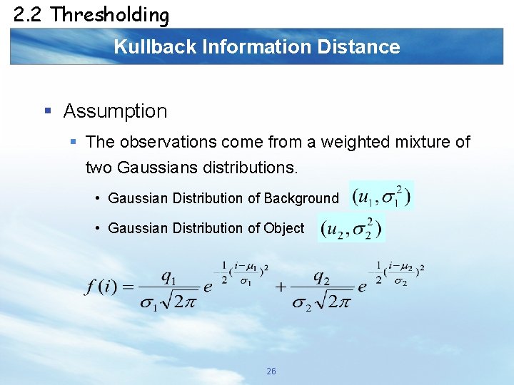 2. 2 Thresholding Kullback Information Distance § Assumption § The observations come from a