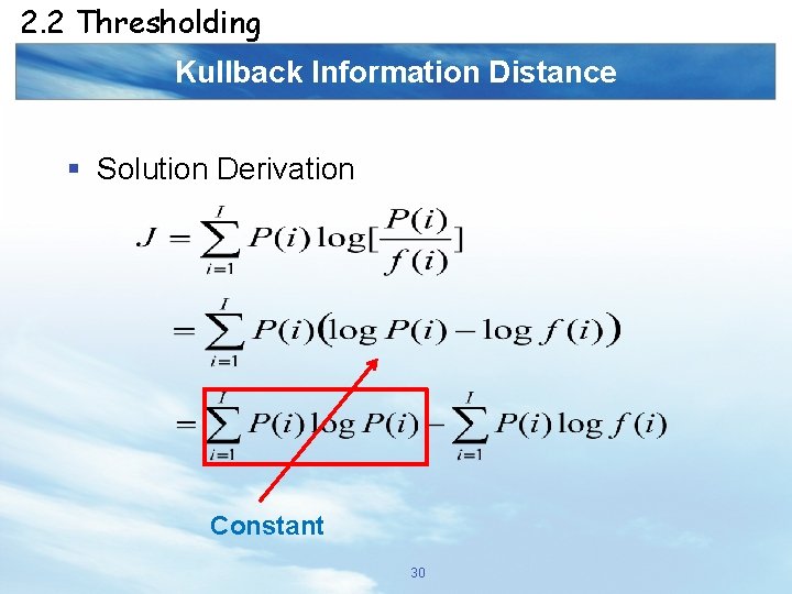 2. 2 Thresholding Kullback Information Distance § Solution Derivation Constant 30 