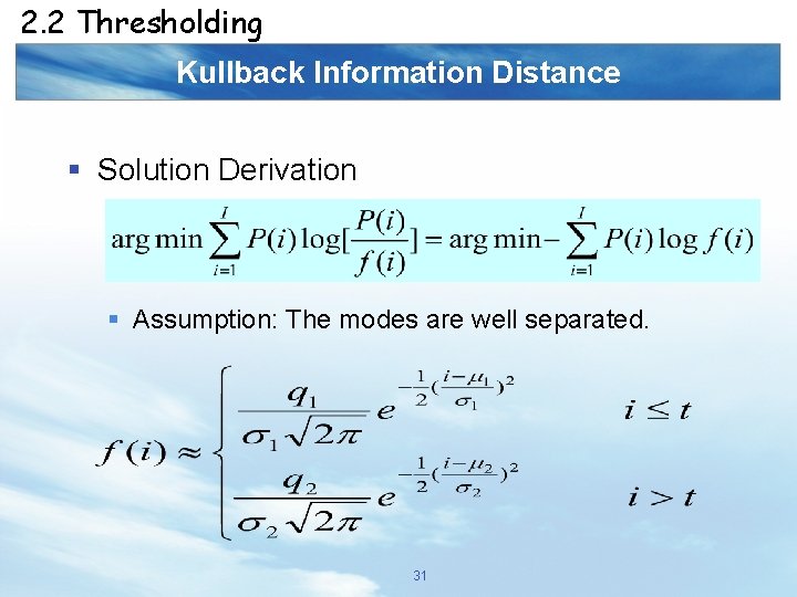 2. 2 Thresholding Kullback Information Distance § Solution Derivation § Assumption: The modes are