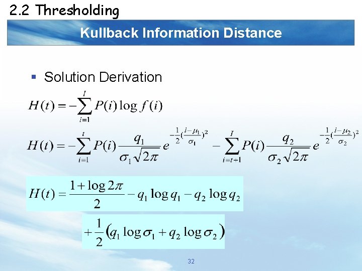 2. 2 Thresholding Kullback Information Distance § Solution Derivation 32 