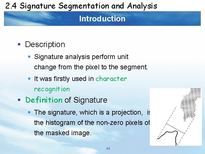 2. 4 Signature Segmentation and Analysis Introduction § Description § Signature analysis perform unit