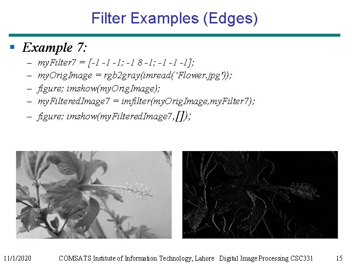 Filter Examples (Edges) § Example 7: – – my. Filter 7 = [-1 -1 Filter Examples (Edges) § Example 7: – – my. Filter 7 = [-1 -1
